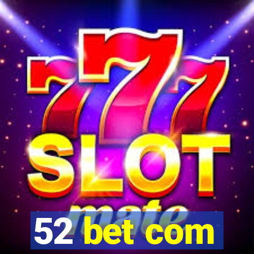 52 bet com